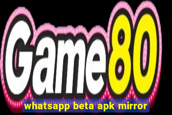 whatsapp beta apk mirror